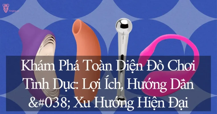 Hình ảnh đồ chơi tình dục với lợi ích và hướng dẫn sử dụng an toàn