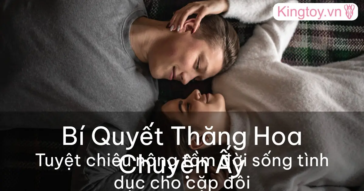 Cách Trở Nên Tốt Hơn Trong Chuyện Quan Hệ: Bí Quyết Hiệu Quả Cách trở nên tốt hơn trong chuyện quan hệ giúp tình yêu thêm nồng cháy