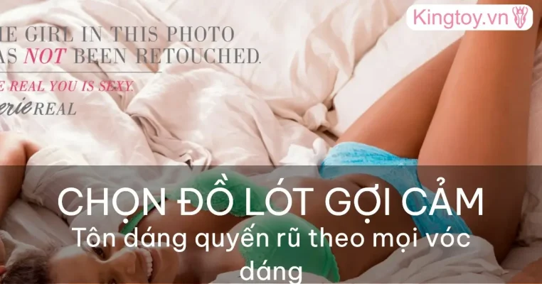 Cách chọn đồ lót gợi cảm phù hợp với từng dáng người