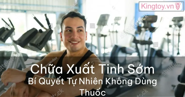 các phương pháp điều trị xuất tinh sớm không dùng thuốc tự nhiên