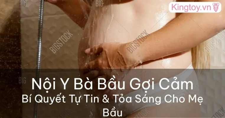 Bí quyết chọn đồ lót bà bầu gợi cảm tôn dáng