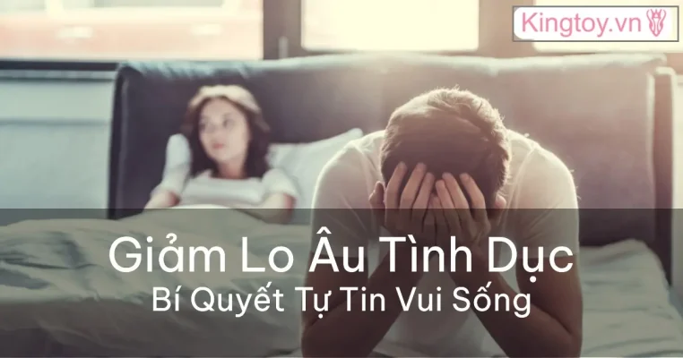 Bí quyết giúp giảm lo âu về tình dục hiệu quả
