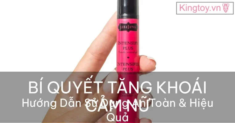 Cách sử dụng thuốc tăng cường khoái cảm cho nữ an toàn và hiệu quả