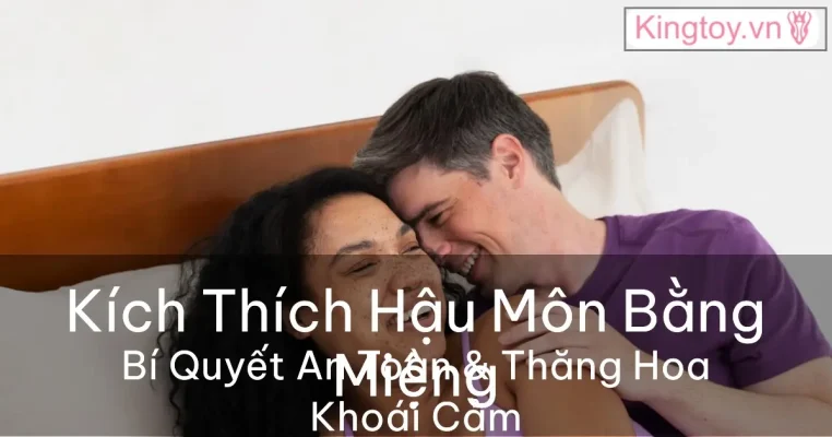 kích thích hậu môn bằng miệng an toàn thăng hoa khoái cảm