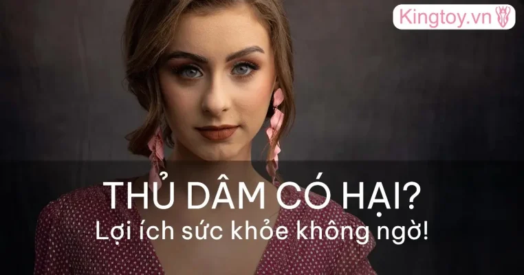 Lợi ích sức khỏe và giải đáp thủ dâm có hại không Kingtoy