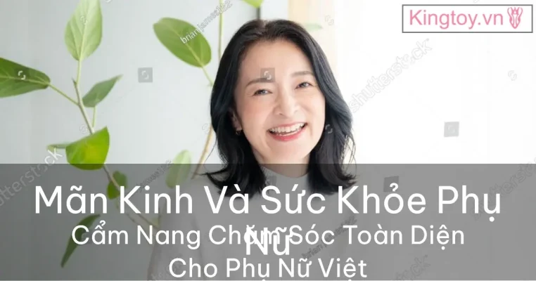 Chăm sóc sức khỏe phụ nữ mãn kinh Việt Nam toàn diện