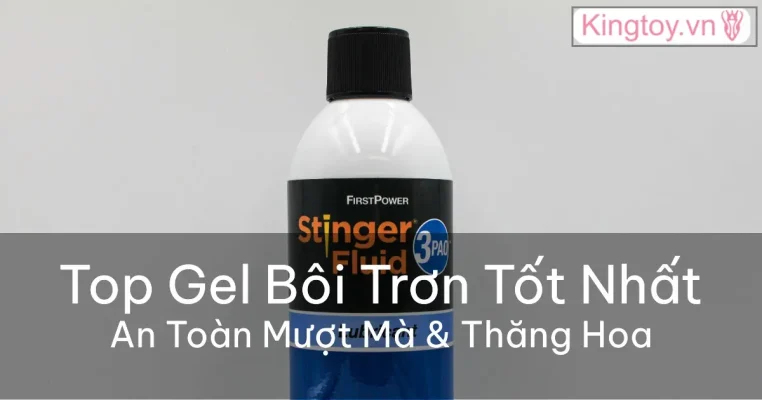 Top 4 loại gel bôi trơn tốt nhất an toàn cho cuộc yêu